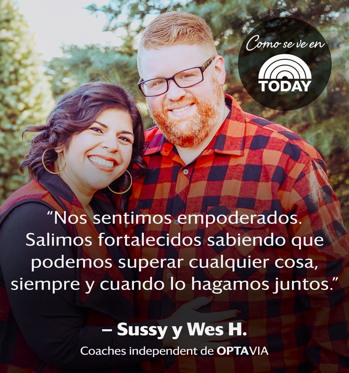banner image of Sussy and Wes H. reads: We feel empowered. We've come out stronger knowing we can overcome anything, as long as we do it together. Sussy and Wes H., Independent OPTAVIA Coaches.